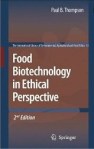 Food Biotechnology in Ethical Perspective Food Biotechnology in Ethical Perspective
