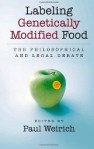Labelling Genetically Modified Food: The Philosophical and Legal Debate Labelling Genetically Modified Food