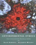 Environmental Ethics: What Really Matters, What Really Works