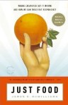 Just Food: Where Locavores Get It Wrong and How We Can Truly Eat Responsibly Just Food